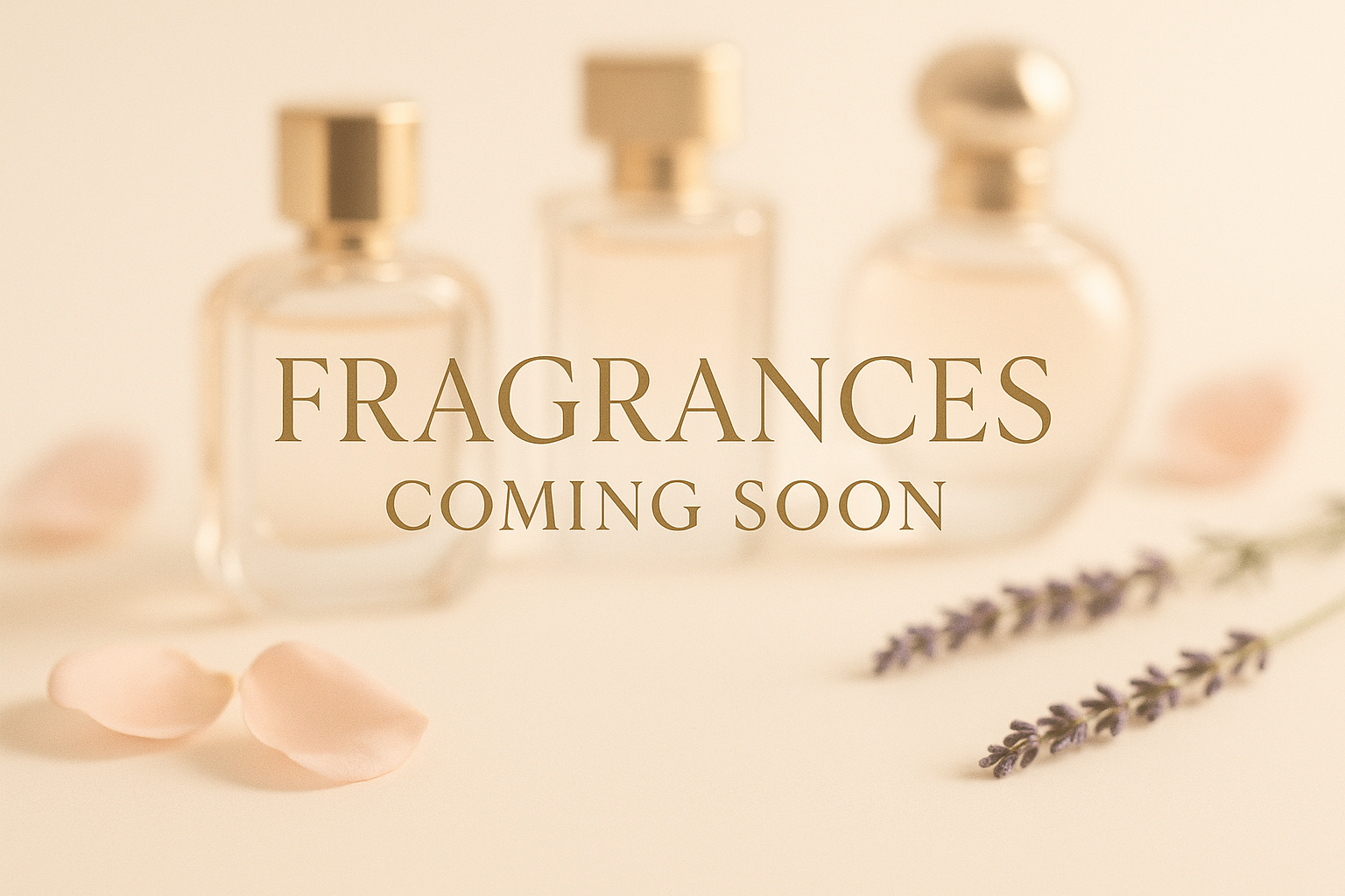 Fragrances coming soon 